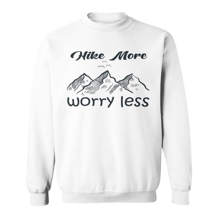 Funny Hiking  Hike More Worry Less   Gift For Hikers   Camping  Nature Lover Gift  Adventure  Sweatshirt