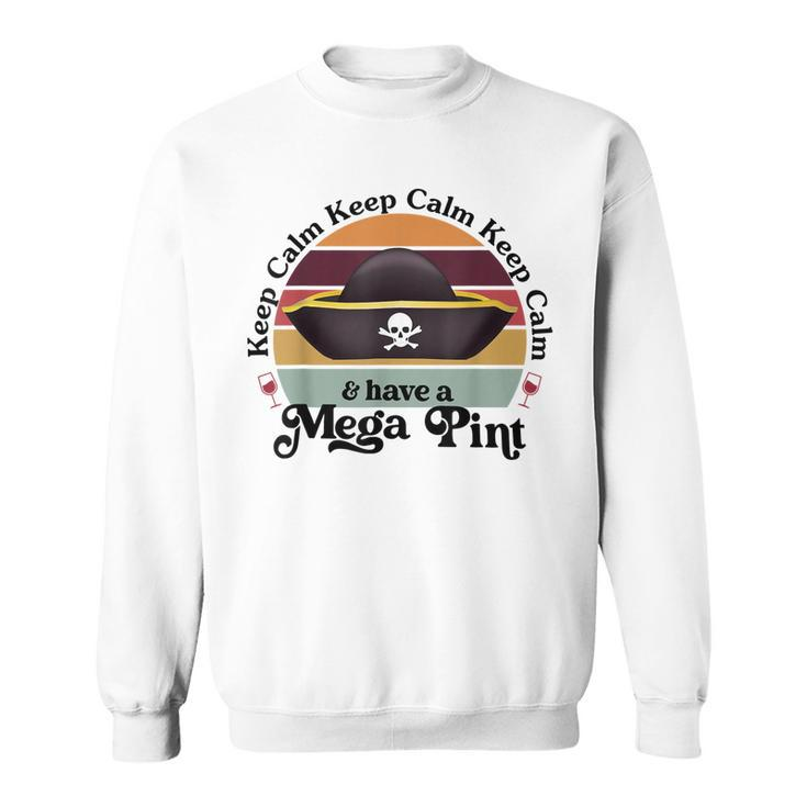 Funny Vintage Mega Pint  Keep Calm & Have A Mega Pint  Sweatshirt