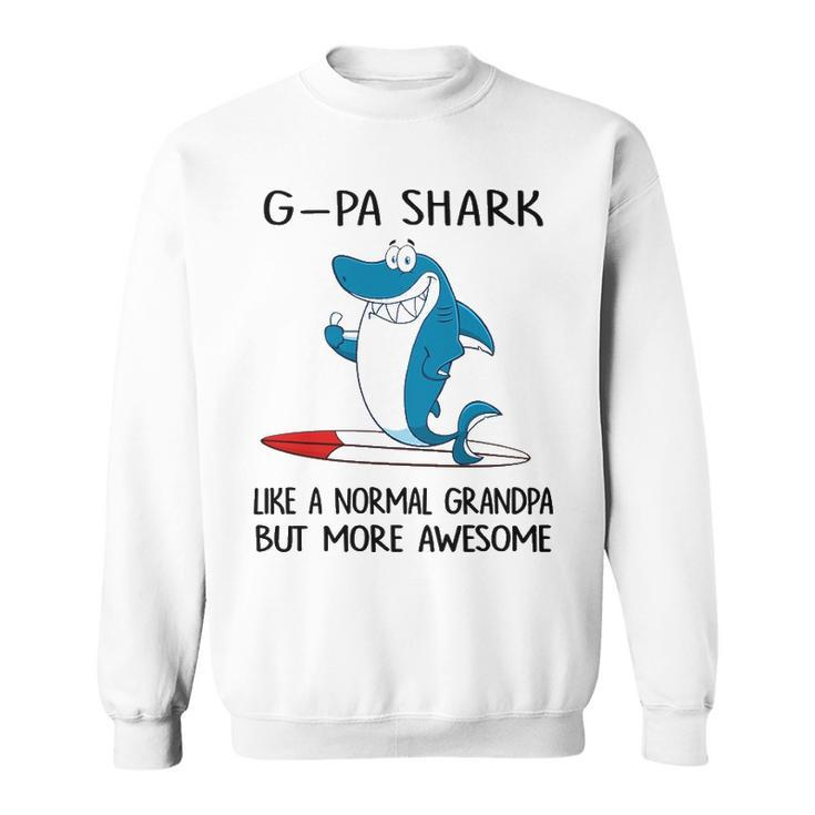 G Pa Grandpa Gift   G Pa Shark Like A Normal Grandpa But More Awesome Sweatshirt