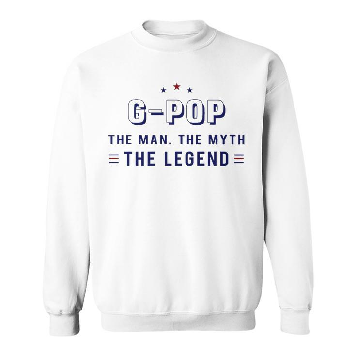 G Pop Grandpa Gift   G Pop The Man The Myth The Legend V4 Sweatshirt