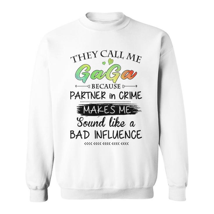 Gaga Grandma Gift   They Call Me Gaga Because Partner In Crime Sweatshirt