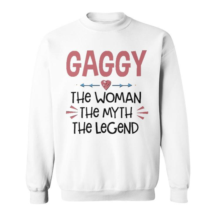 Gaggy Grandma Gift   Gaggy The Woman The Myth The Legend Sweatshirt