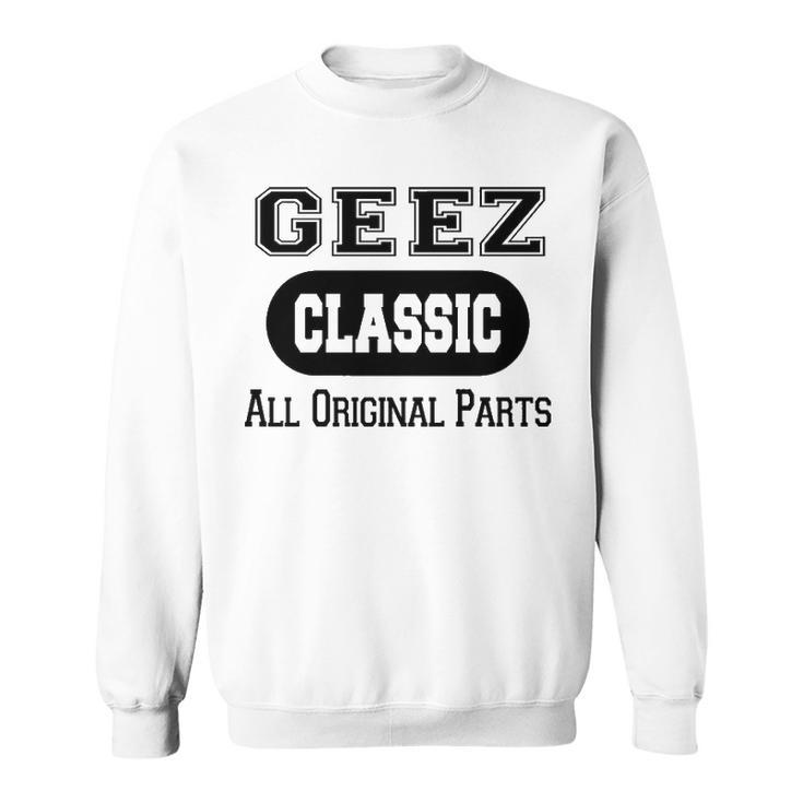 Geez Grandpa Gift   Classic All Original Parts Geez Sweatshirt