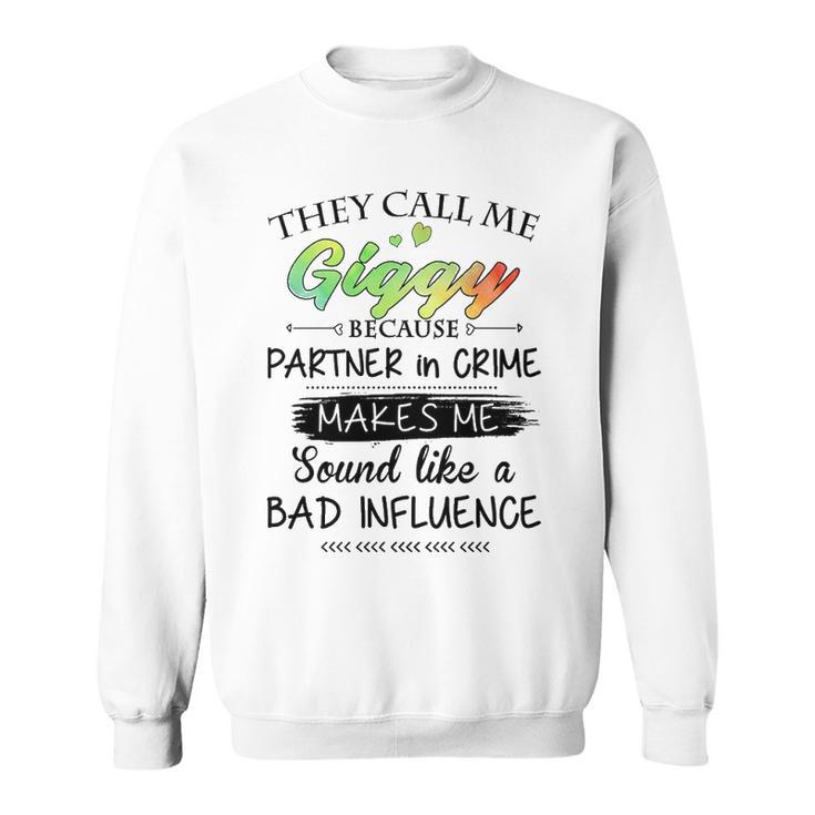 Giggy Grandma Gift   They Call Me Giggy Because Partner In Crime Sweatshirt
