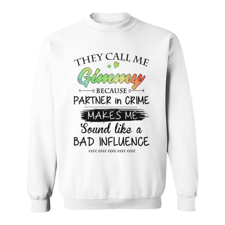 Gimmy Grandma Gift   They Call Me Gimmy Because Partner In Crime Sweatshirt