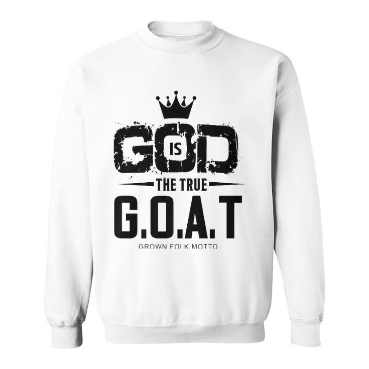 God Is The Greatest Of All Time GOAT Inspirational Sweatshirt