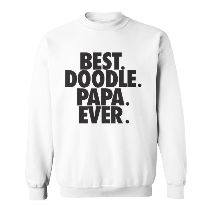 Goldendoodle Papa Best Doodle Papa Ever Dog Lover Gift Sweatshirt