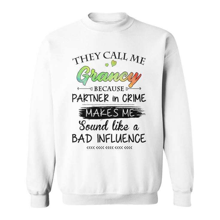 Grancy Grandma Gift   They Call Me Grancy Because Partner In Crime Sweatshirt