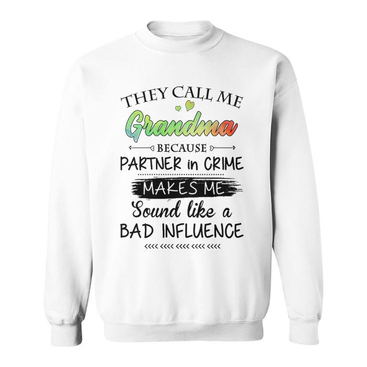 Grandma Gift   They Call Me Grandma Because Partner In Crime Sweatshirt