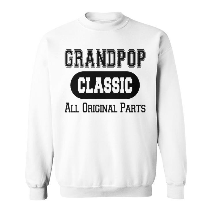Grandpop Grandpa Gift   Classic All Original Parts Grandpop Sweatshirt
