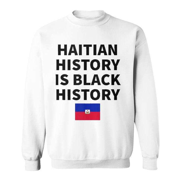 Haitian History Is Black History - Haiti Zoe Pride Flag Day Sweatshirt
