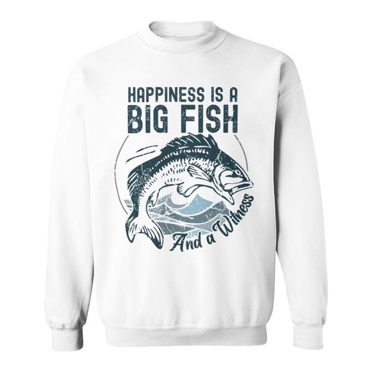 Happiness Is A Big Fish And A Witness Fisherman Dad Blue Sweatshirt