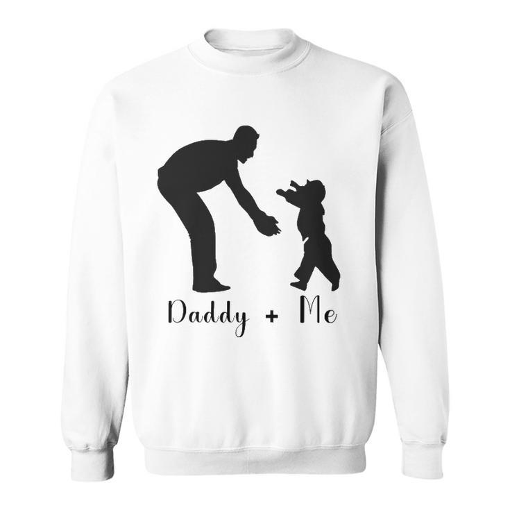 Happy Fathers Day I Love Father Daddy And Me Sweatshirt