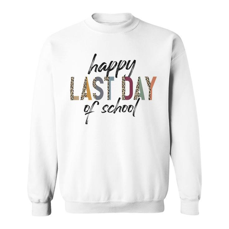 Happy Last Day Of School  Funny V4 Sweatshirt