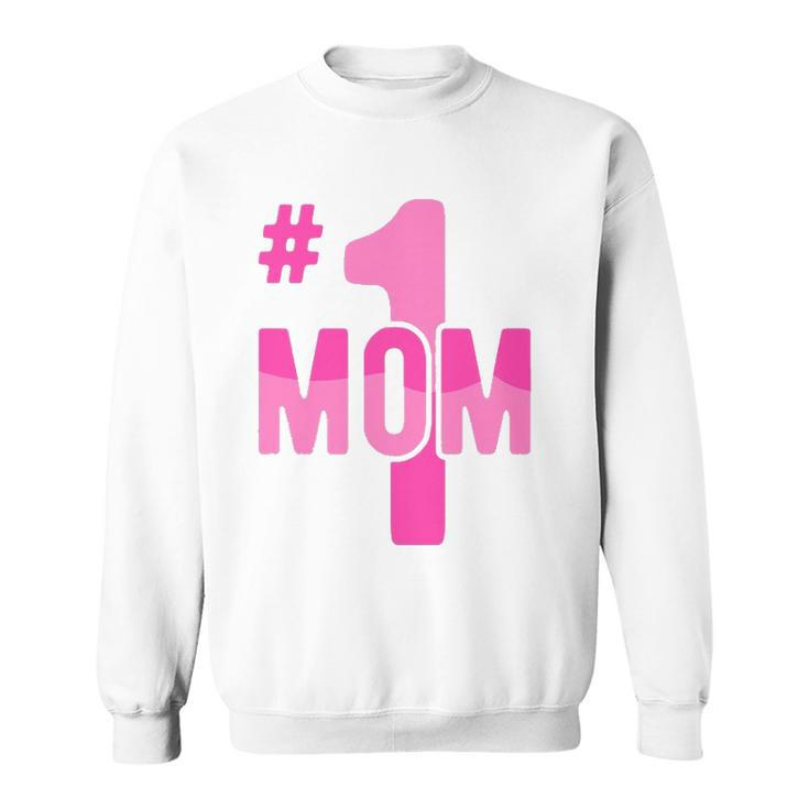 Hashtag Number One Mom Mothers Day Idea Mama Women Sweatshirt