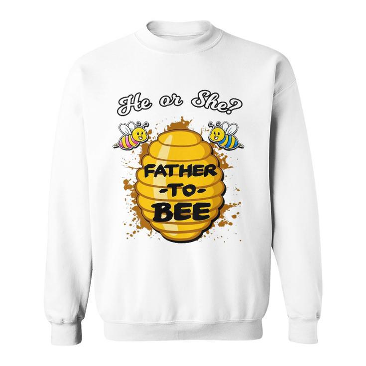 He Or She Father To Bee Gender Baby Reveal Announcement Sweatshirt