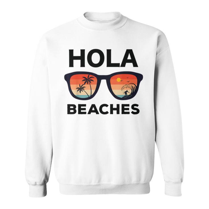 Hola Beaches Funny V2 Sweatshirt