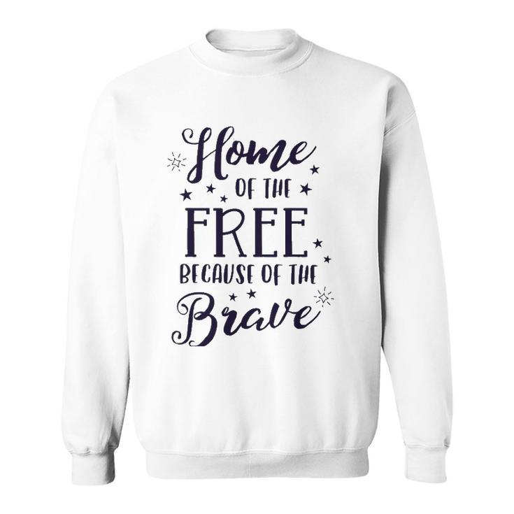Home Of The Free Because Of The Brave 4Th Of July Patriotic Sweatshirt