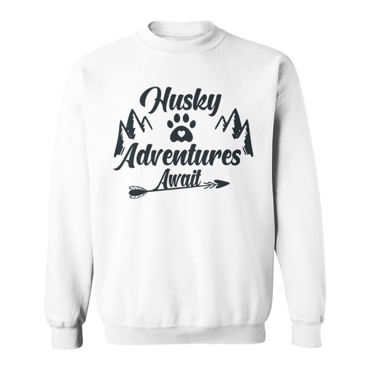 Husky Adventure Await   Siberian Husky Adventures Hiking With Huskies   Gift For Husky Lover  V2 Sweatshirt