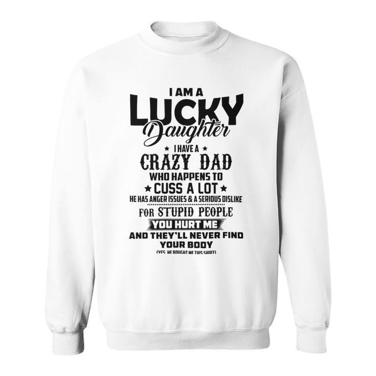 I Am A Lucky Daughter I Have A Crazy Dad V2 Sweatshirt