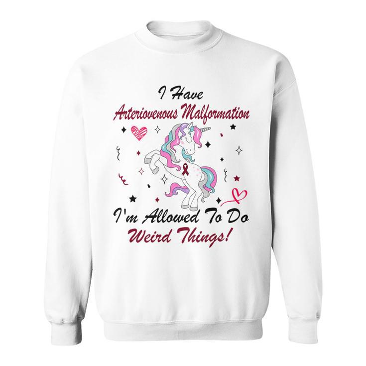 I Have Arteriovenous Malformation Im Allowed To Do Weird Things  Funny Unicorn Burgundy Ribbon  Arteriovenous Malformation Support  Arteriovenous Malformation Awareness Sweatshirt