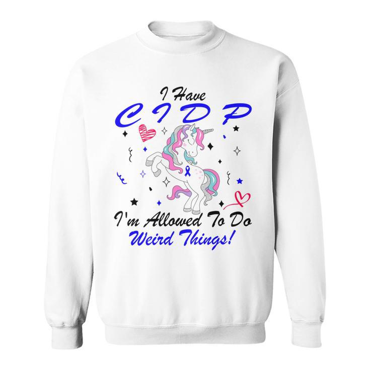 I Have Cidp Im Allowed To Do Weird Things  Unicorn Blue Ribbon  Cidp Support  Cidp Awareness Sweatshirt