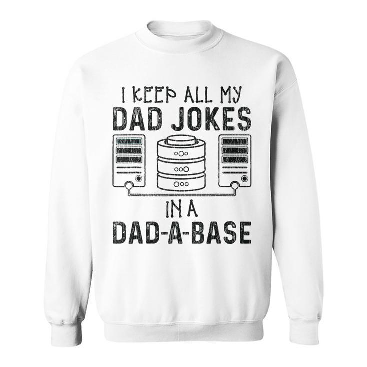 I Keep All My Dad Jokes In A Da-A-Base Fathers Day Dad Kid  Sweatshirt