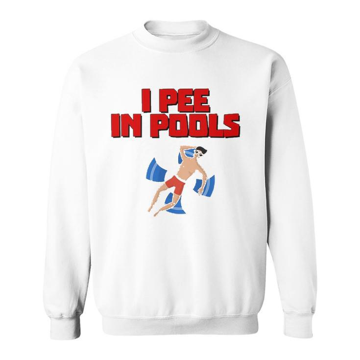 I Pee In Pools Funny Swimming Pool Peeing Prank Sweatshirt