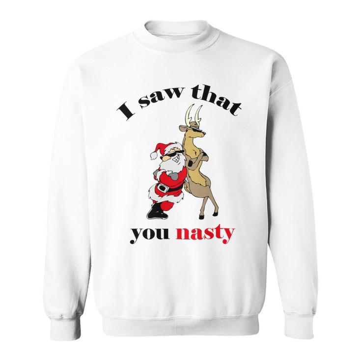 I Saw That You Nasty Red Santa Sweatshirt