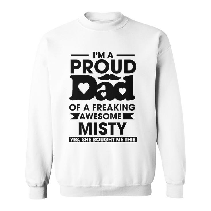 Im A Proud Dad Of A Freaking Awesome Misty Personalized Custom Sweatshirt