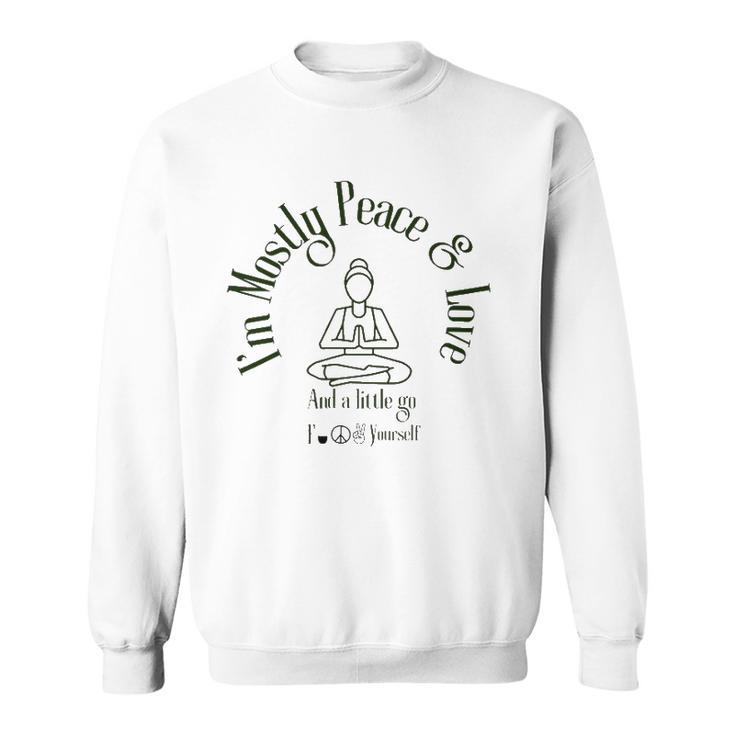 Im Mostly Peace And Love Yoga Sweatshirt
