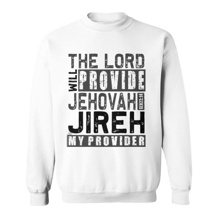 Jehovah Jireh My Provider - Jehovah Jireh Provides Christian Sweatshirt