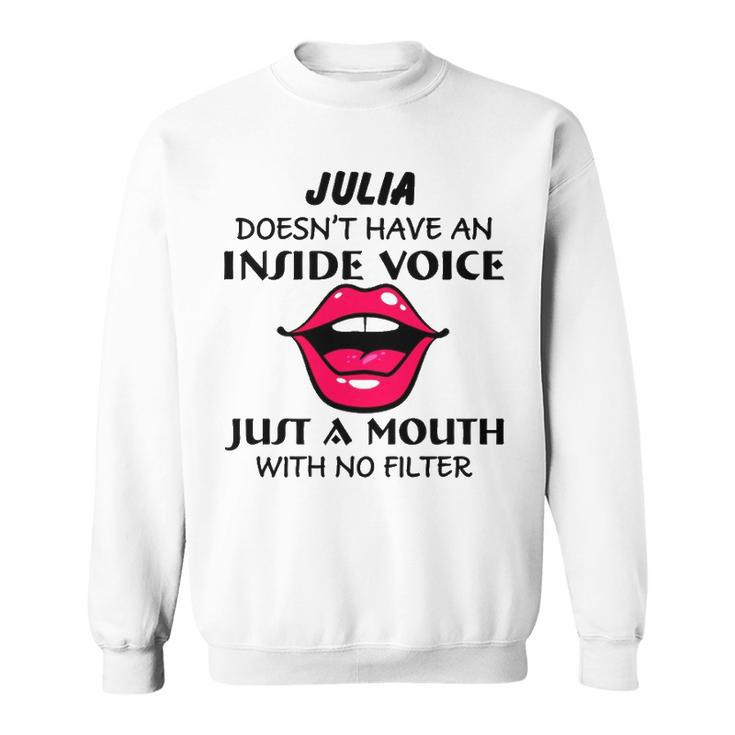 Julia Name Gift   Julia Doesnt Have An Inside Voice Sweatshirt