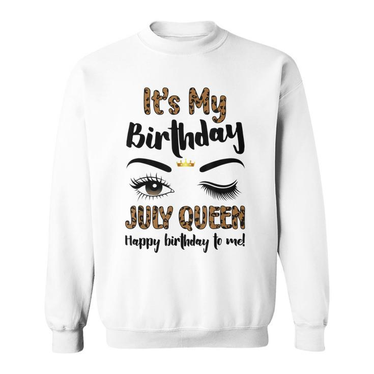 July Birthday Leopard Its My Birthday Women July Queen  Sweatshirt