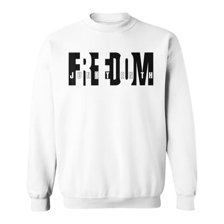 Juneteenth African American Freedom Black History Pride   Sweatshirt