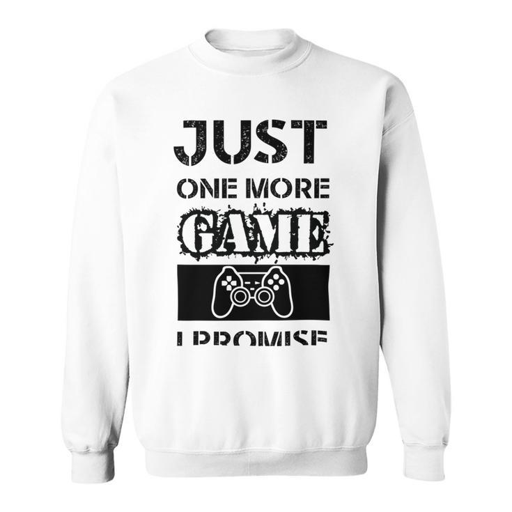Just One More Game I Promise Sweatshirt