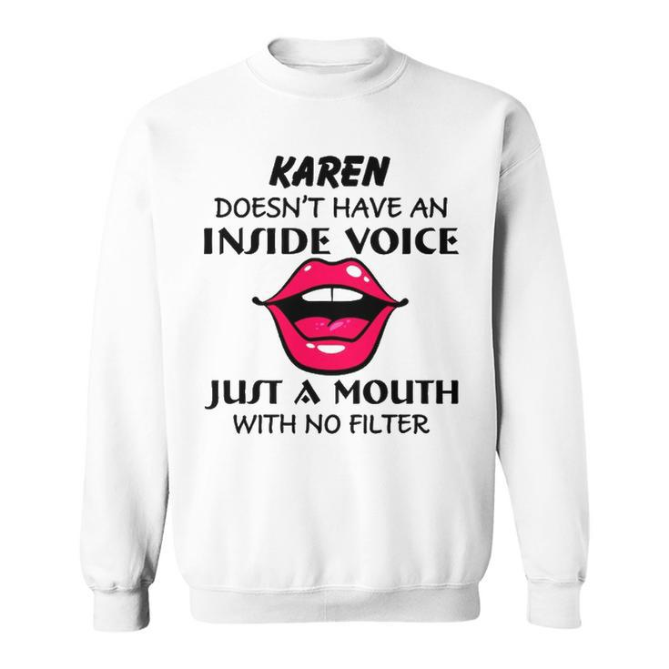 Karen Name Gift   Karen Doesnt Have An Inside Voice Sweatshirt