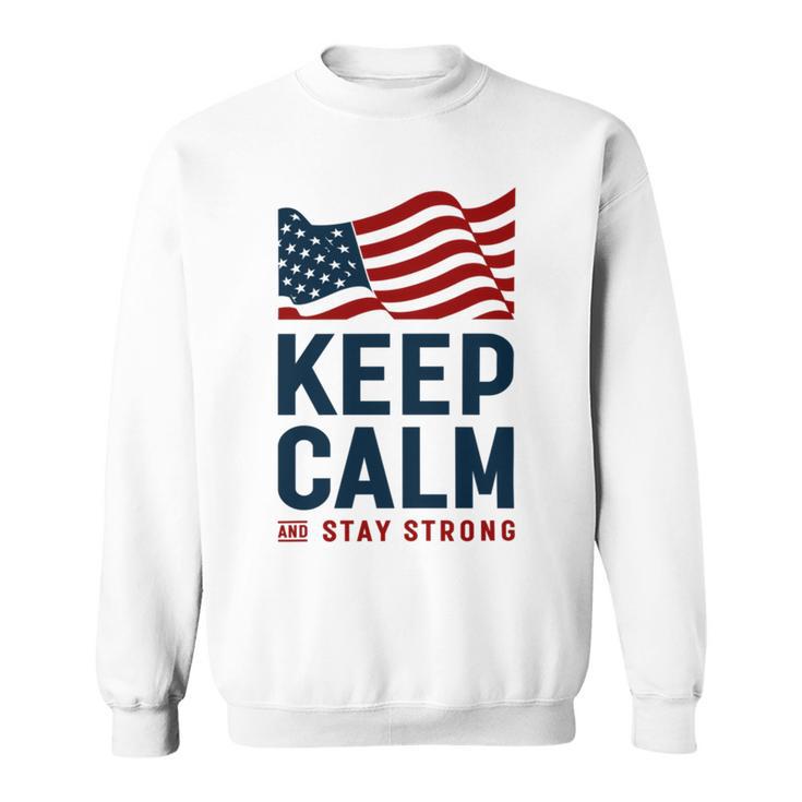 Keep Calm And Stay Strong Tshirt American Tshirt United State Of America Sweatshirt