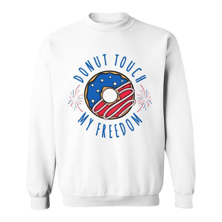 Kids Donut Touch My Freedom  Funny Fourth Of July  Sweatshirt