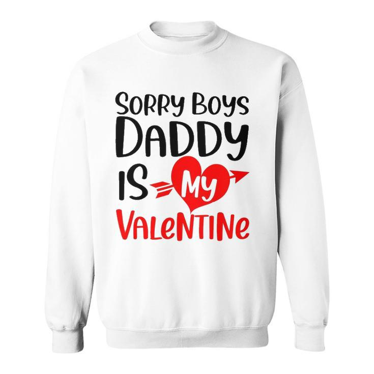 Kids Sorry Boys Daddy Is My Valentine Baby Girl Daughter Sweatshirt