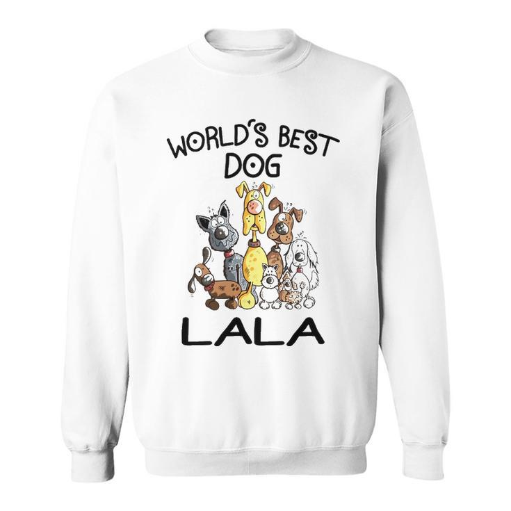Lala Grandma Gift   Worlds Best Dog Lala Sweatshirt