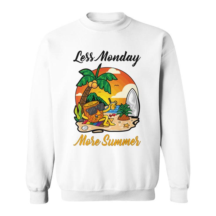 Less Monday More Summer  Funny Pineapple Gift  Pineapple Lover  Sweatshirt