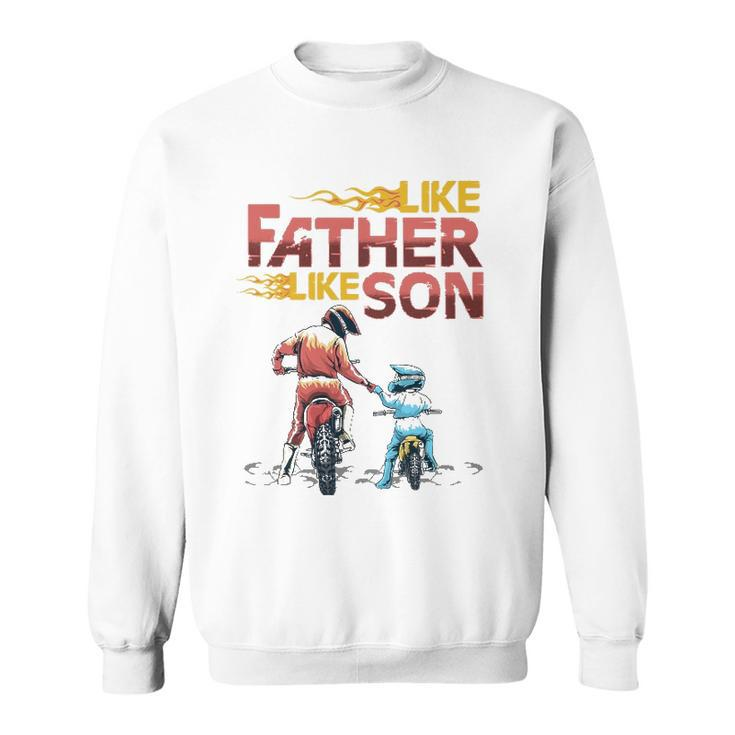 Like Dad Like Son Motocross Dirt Bike Fathers Day Sweatshirt