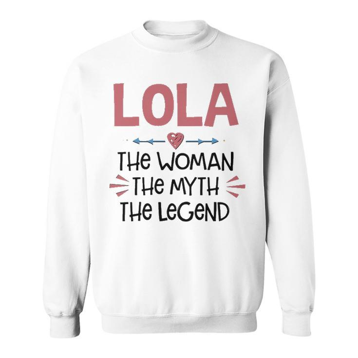 Lola Grandma Gift   Lola The Woman The Myth The Legend Sweatshirt