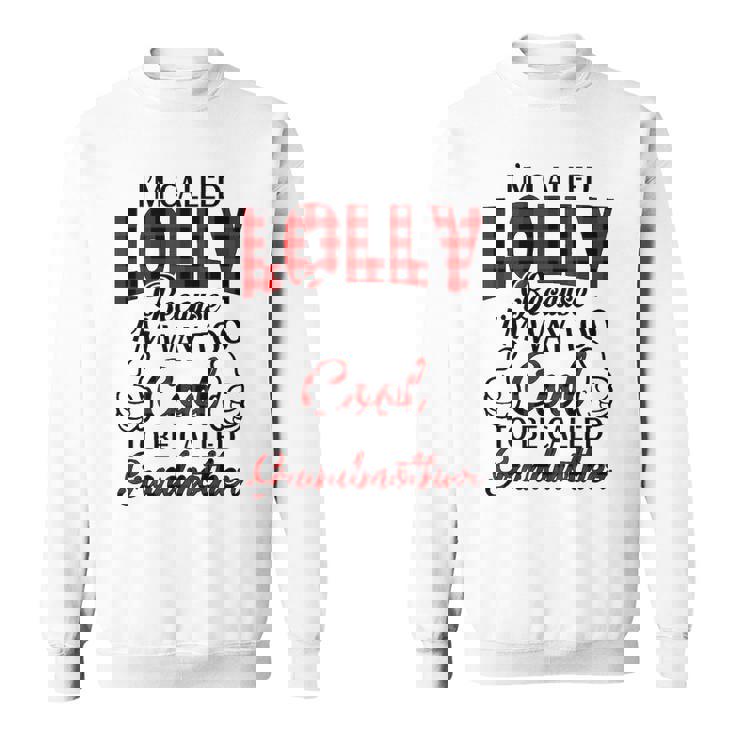 Lolly Grandma Gift Im Called Lolly Because Im Too Cool To Be Called Grandmother Sweatshirt