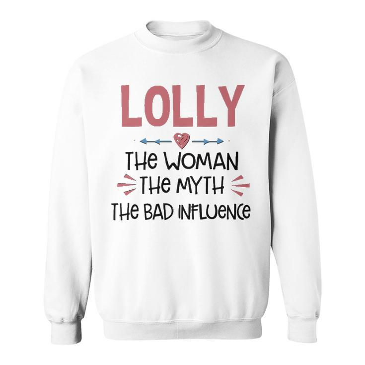 Lolly Grandma Gift   Lolly The Woman The Myth The Bad Influence Sweatshirt