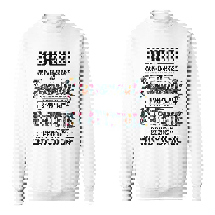 Lorelei Name Gift   Lorelei Make No Mistake My Personality Is Who I Am Sweatshirt