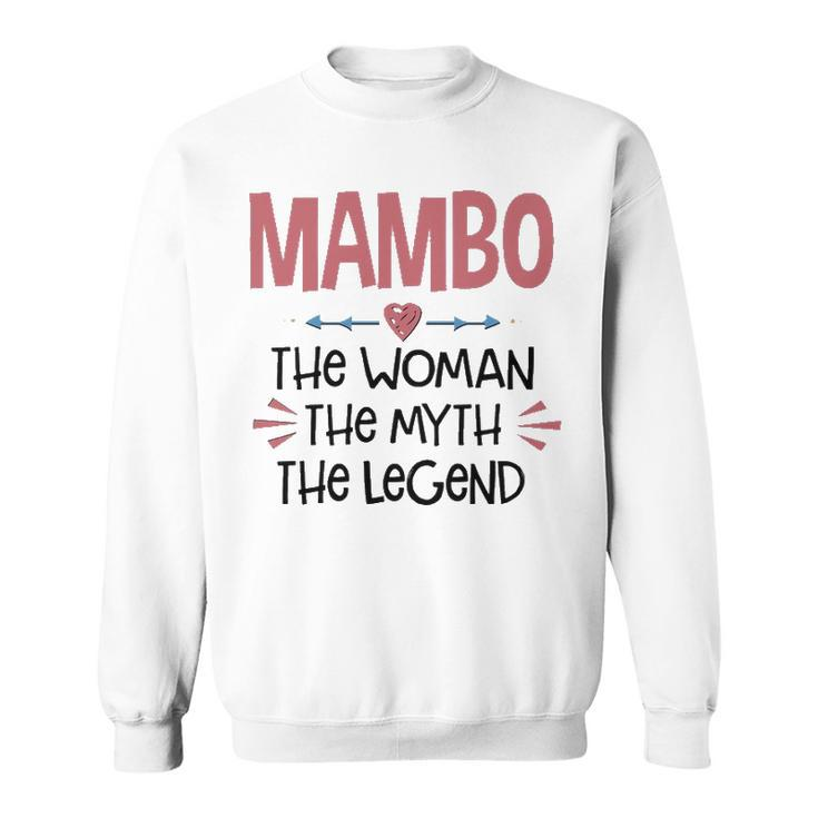 Mambo Grandma Gift   Mambo The Woman The Myth The Legend Sweatshirt