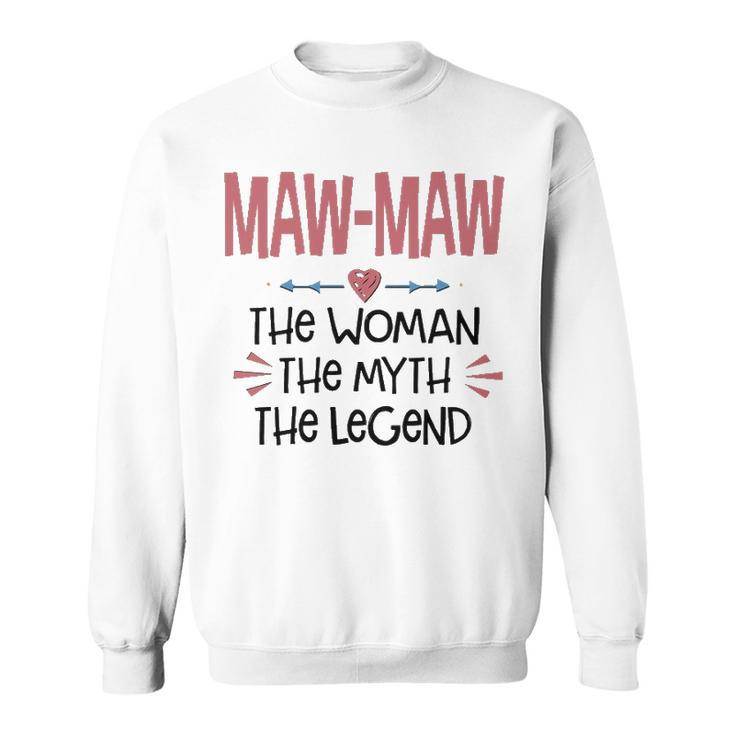 Maw Maw Grandma Gift   Maw Maw The Woman The Myth The Legend Sweatshirt