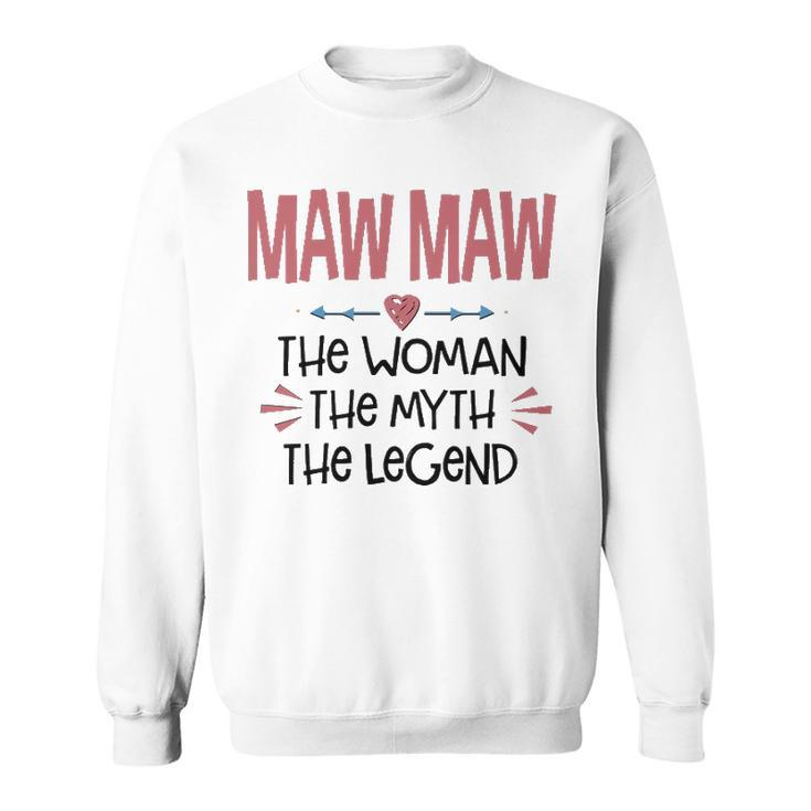 Maw Maw Grandma Gift   Maw Maw The Woman The Myth The Legend V2 Sweatshirt
